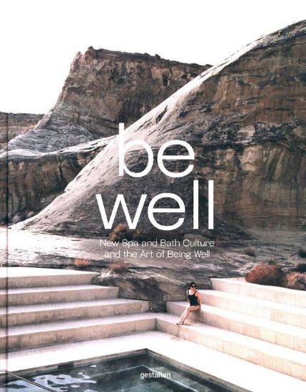 Зображення Книга Be Well. New Spa And Bath Culture And The Art Of Being Well