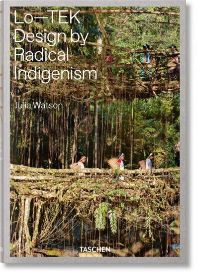 Книга Julia Watson. Lo―TEK. Design by Radical Indigenism. Автор Julia Watson