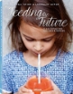Зображення Книга Feeding the Future: Clean Eating for Children & Families