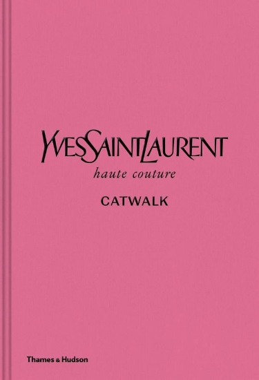 Изображение Книга Yves Saint Laurent Catwalk. The Complete Haute Couture Collections 1962-2002