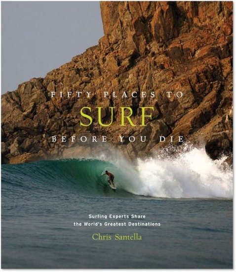 Зображення Книга Fifty Places to Surf Before You Die. Surfing Experts Share the World's Greatest Destinations