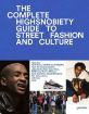 Зображення Книга The Incomplete. Highsnobiety Guide to Street Fashion and Culture