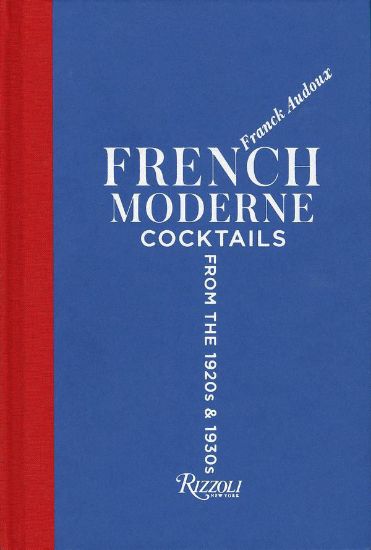 Зображення Книга French Moderne. Cocktails from the Twenties and Thirties with recipes