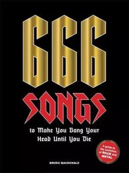 Зображення Книга 666 Songs to Make You Bang Your Head Until You Die : A Guide to the Monsters of Rock and Metal