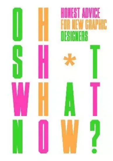 Зображення Книга Oh Sh*t... What Now? : Honest Advice for New Graphic Designers