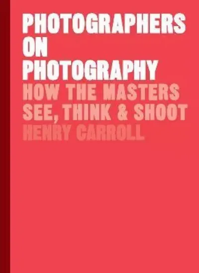 Зображення Книга Photographers on Photography : How the Masters See, Think and Shoot