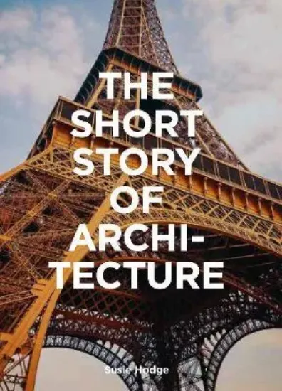 Зображення Книга The Short Story of Architecture : A Pocket Guide to Key Styles, Buildings, Elements & Materials
