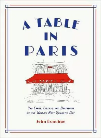 Зображення Книга A Table in Paris: The Cafes, Bistros, and Brasseries of the World's Most Romantic City