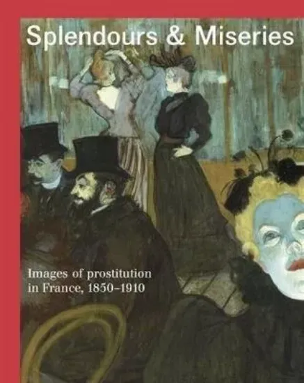 Зображення Книга Splendours and Miseries : Images of Prostitution in France, 1850-1910