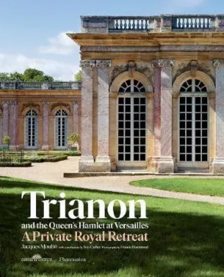 Зображення Книга Trianon and the Queen's Hamlet at Versailles : A Private Royal Retreat