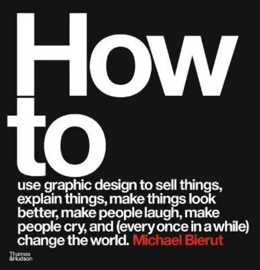 Зображення Книга How to use graphic design to sell things, explain things, make things look better, make people laugh, make people cry, and (every once in a while) change the world
