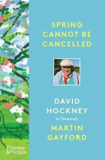 Изображение Книга Spring Cannot be Cancelled : David Hockney in Normandy - A SUNDAY TIMES BESTSELLER