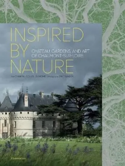 Зображення Inspired by Nature : Chateau, Gardens, and Art of Chaumont-sur-Loire