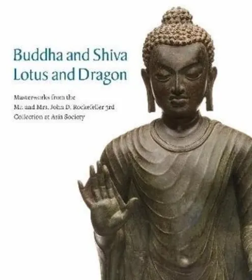 Зображення Buddha and Shiva, Lotus and Dragon : Masterworks from the Mr. And Mrs. John D. Rockefeller 3rd Collection at Asia Society