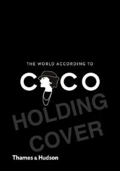 Изображение The World According to Coco : The Wit and Wisdom of Coco Chanel