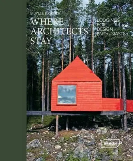 Зображення Where Architects Stay : Lodgings for Design Enthusiasts
