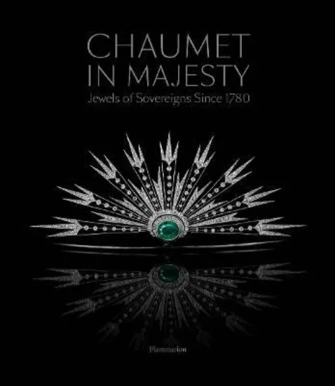 Зображення Chaumet in Majesty : Jewels of Sovereigns Since 1780