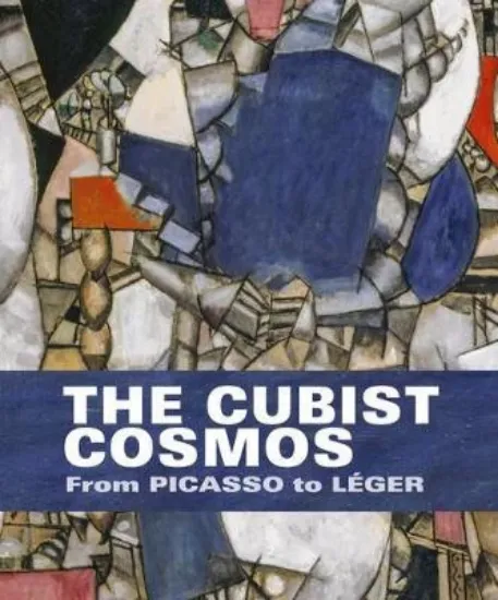 Зображення The Cubist Cosmos : From Picasso to Leger