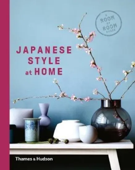 Зображення Japanese Style at Home : A Room by Room Guide