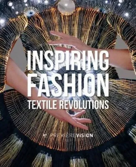 Зображення Inspiring Fashion : Textile Revolutions by Premiere Vision