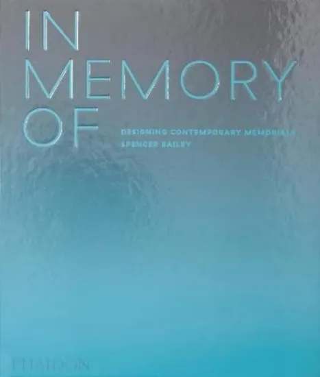 Зображення In Memory Of : Designing Contemporary Memorials