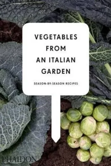 Зображення Vegetables from an Italian Garden : Season-by-Season Recipes