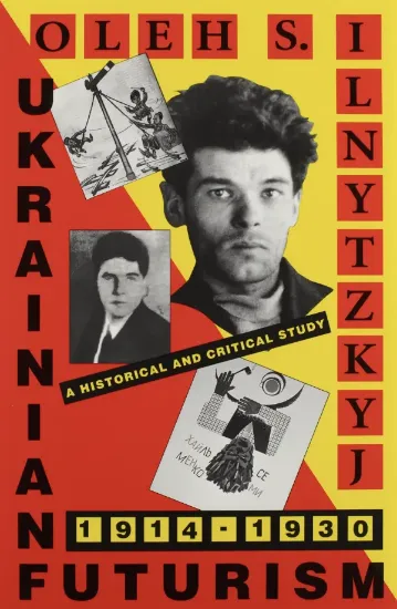 Зображення Книга Ukrainian Futurism, 1914-1930: A Historical and Critical Study