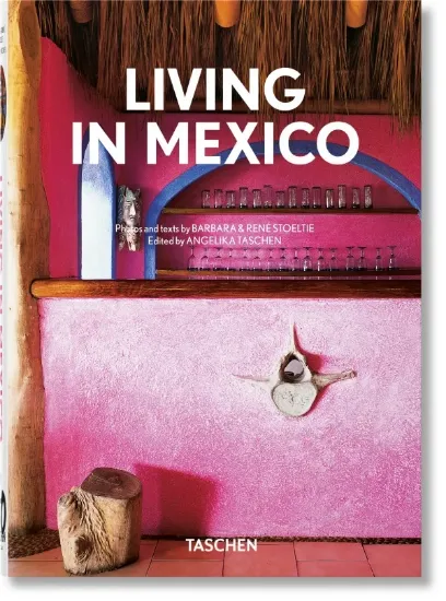 Книга Living in Mexico. 40th Ed.. Издательство Taschen