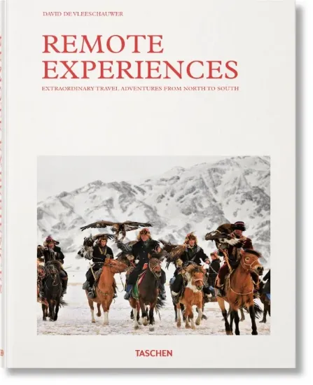 Книга Remote Experiences. Extraordinary Travel Adventures from North to South. Издательство Taschen