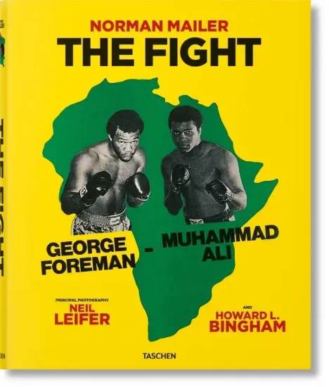 Книга Norman Mailer. Neil Leifer. Howard L. Bingham. The Fight. Издательство Taschen