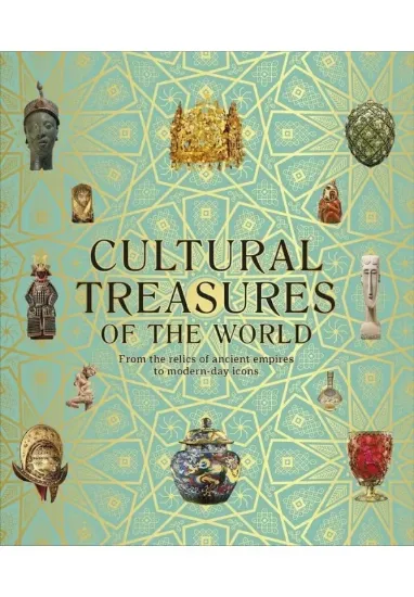 Книга Cultural Treasures of the World: From the Relics of Ancient Empires to Modern-Day Icons. Автор Dk