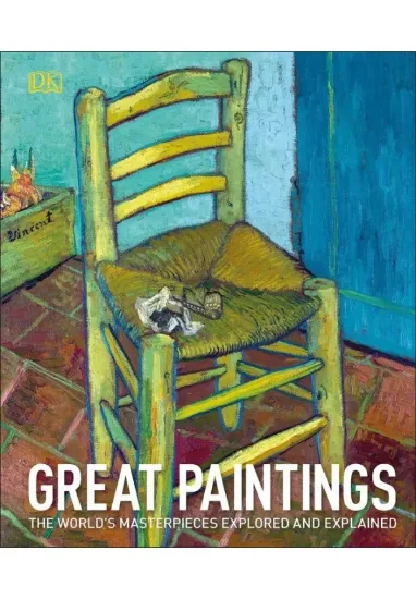 Книга Great Paintings: The World's Masterpieces Explored and Explained. Автор Dk