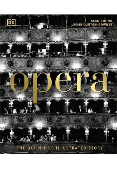 Книга Opera: The Definitive Illustrated Story. Автор Alan Riding , Leslie Dunton-Downer