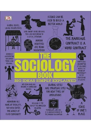Книга The Sociology Book: Big Ideas Simply Explained. Автор Sarah Tomley , Mitchell Hobbs , Megan Todd , Marcus Weeks , DK