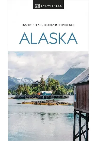 Книга DK Eyewitness Alaska (Travel Guide). Автор DK
