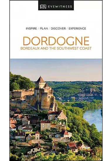 Книга DK Eyewitness Dordogne, Bordeaux and the Southwest Coast. Автор DK Eyewitness
