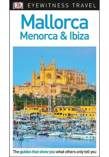 Книга DK Eyewitness Mallorca, Menorca and Ibiza. Автор DK Eyewitness Travel