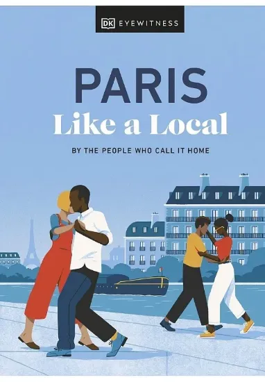 Книга Paris Like a Local. Автор DK Eyewitness, Yuki Higashinakano, Bryan Pirolli