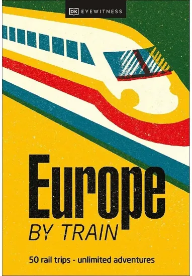 Книга Europe by Train. Автор DK Eyewitness