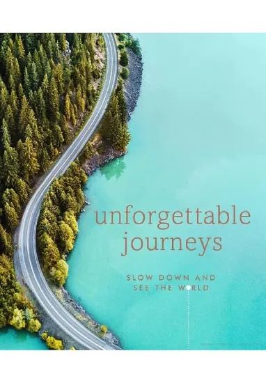 Книга Unforgettable Journeys: Slow down and see the world. Автор DK Eyewitness