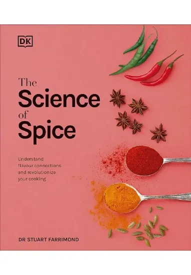 Книга The Science of Spice: Understand Flavour Connections and Revolutionize your Cooking. Автор Stuart Farrimond