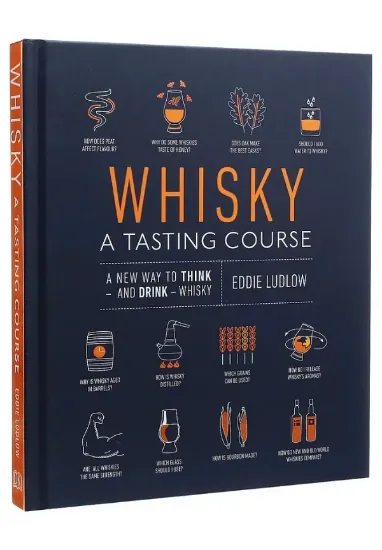 Книга Whisky A Tasting Course: A New Way to Think – and Drink – Whisky. Автор Eddie Ludlow
