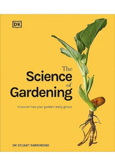 Книга The Science of Gardening: Discover How Your Garden Really Grows. Автор Stuart Farrimond