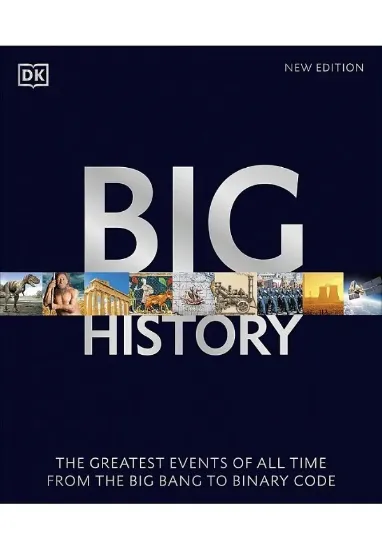 Книга Big History: The Greatest Events of All Time From the Big Bang to Binary Code. Автор DK