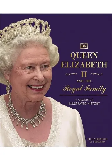 Книга Queen Elizabeth II and the Royal Family: A Glorious Illustrated History. Автор DK