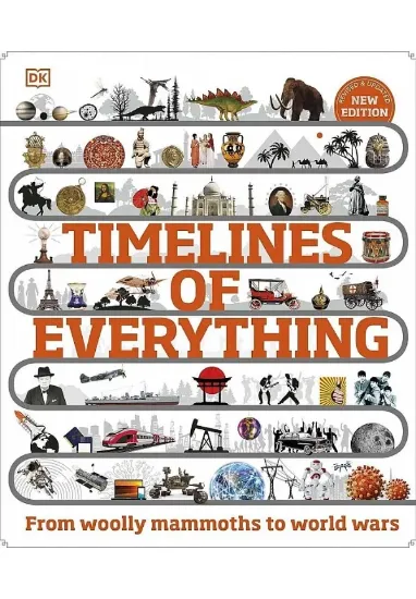 Книга Timelines of Everything: From woolly mammoths to world wars. Автор DK