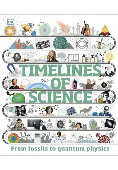 Книга Timelines of Science: From Fossils to Quantum Physics. Автор DK