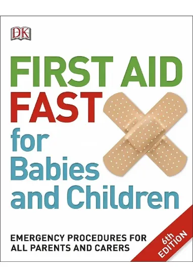 Книга First Aid Fast for Babies and Children: Emergency Procedures for all Parents and Carers. Автор DK
