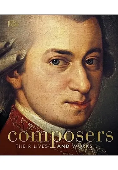Книга Composers: Their Lives and Works. Автор DK