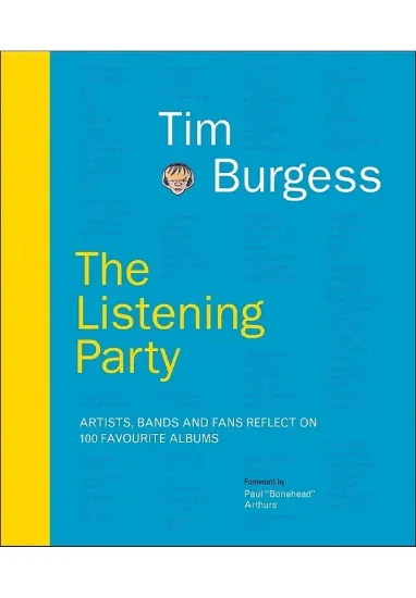 Книга The Listening Party: Artists, Bands And Fans Reflect On 100 Favourite Albums. Автор Tim Burgess